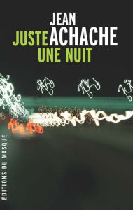 Title: Juste une nuit, Author: Jean Achache