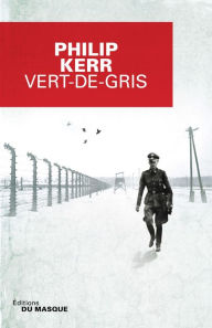 Title: Vert-de-gris (Field Gray), Author: Philip Kerr