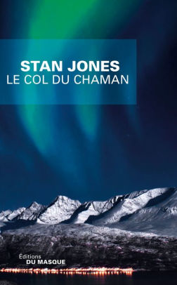 Le Col Du Chaman By Stan Jones Nook Book Ebook Barnes Noble