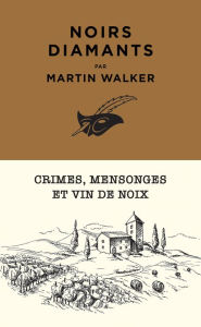 Title: Noirs Diamants: Crimes, mensonges et vin de noix, Author: Martin Walker