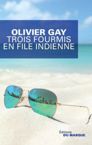 Title: Trois fourmis en file indienne, Author: Olivier Gay