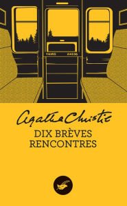 Title: Dix brèves rencontres (nouvelle traduction révisée), Author: Agatha Christie