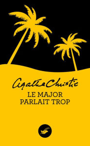 Title: Le major parlait trop (Nouvelle traduction révisée), Author: Agatha Christie