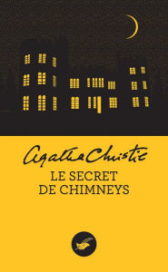 Title: Le Secret de Chimneys (Nouvelle traduction révisée), Author: Agatha Christie