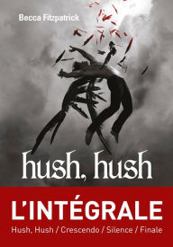 Title: Intégrale Hush, Hush, Author: Becca Fitzpatrick
