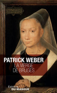 Title: La Vierge de Bruges, Author: Patrick Weber