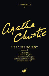 Title: Intégrale Hercule Poirot, Volume 2 (The Mystery of the Blue Train / Peril at End House / Lord Edgware Dies / Murder on the Orient Express / Three Act Tragedy), Author: Agatha Christie