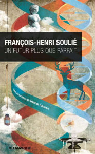 Title: Un futur plus que parfait, Author: François-Henri Soulié