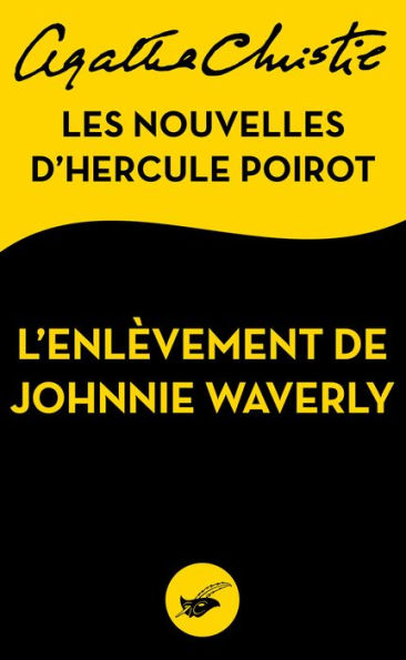 L'Enlèvement de Johnnie Waverly: Les nouvelles d'Hercule Poirot (The Adventure of Johnnie Waverly) (Novella)