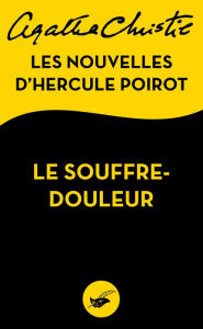 Title: Le Souffre-douleur: Les nouvelles d'Hercule Poirot (The Under Dog) (Novella), Author: Agatha Christie