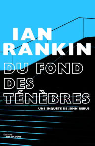 Title: Du fond des ténèbres: Traduit de l'anglais par Aline Azoulay, Author: Ian Rankin