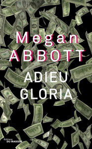 Title: Adieu Gloria, Author: Megan Abbott