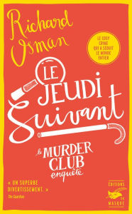 Title: Le jeudi suivant (The Man Who Died Twice), Author: Richard Osman