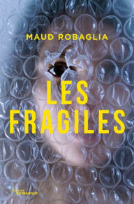 Title: Les Fragiles, Author: Maud Robaglia
