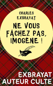 Title: Ne vous fâchez pas, Imogène !, Author: Charles Exbrayat