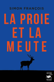 Title: La proie et la meute, Author: Simon François