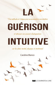 Title: La guérison intuitive, Author: Caroline Blanco