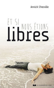 Title: Et si nous étions libres, Author: Glenn Schroder