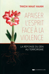 Title: Apaiser l'esprit face à la violence: La réponse du zen au terrorisme, Author: Thich Nhat Hanh