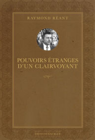 Title: Pouvoirs étranges d'un clairvoyant, Author: Raymond Réant