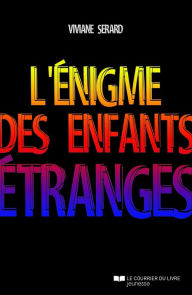 Title: L'énigme des enfants étranges, Author: Viviane Serard