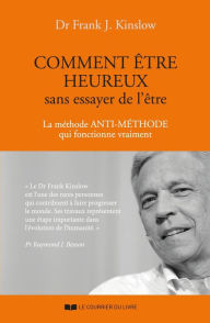 Title: Comment être heureux sans essayer de l'être, Author: Frank J. Kinslow