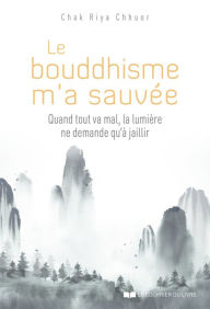 Title: Le bouddhisme m'a sauvée, Author: Chak Riya Chhuor