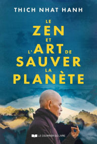 Title: Le Zen et l'art de sauver la planète, Author: Thich Nhât Hanh