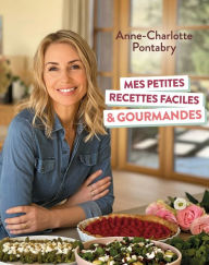 Title: Mes petites recettes faciles & gourmandes, Author: Anne-Charlotte Pontabry