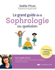 Title: Le grand guide de la sophrologie au quotidien + QR code, Author: Gaëlle Piton