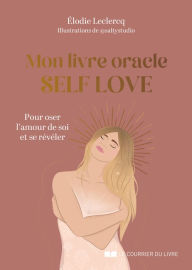 Title: Mon livre oracle Self Love - Pour oser l'amour de soi et se révéler, Author: Elodie Leclercq
