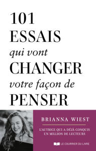 Title: 101 essais qui vont changer votre façon de penser, Author: Brianna Wiest