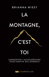 Title: La montagne, c'est toi, Author: Brianna Wiest