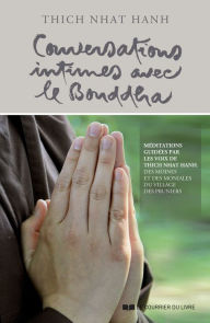 Title: Conversations intimes avec le Bouddha, Author: Thich Nhat Hanh