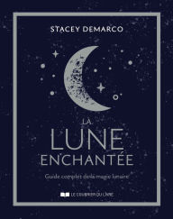 Title: La lune enchantée - Guide complet de la magie lunaire, Author: Stacey Demarco