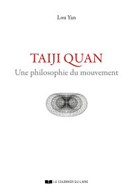 Title: Philosophie du mouvement - Taiji Quan, Author: Lou Yan