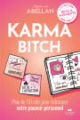 Karma Bitch - Plus de 50 clés pour retrouver votre pouvoir personnel