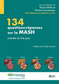 Title: 134 questions-réponses sur la MASH: maladie du foie gras, Author: Pascal Mélin