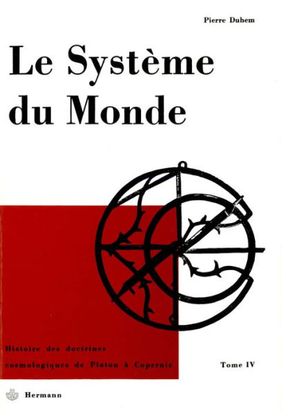 Système du monde Tome IV: Histoire des doctrines cosmologiques de Platon à Copernic