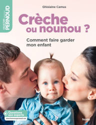 Title: Crèche ou nounou ?: Comment faire garder mon enfant, Author: Bad Fantasy