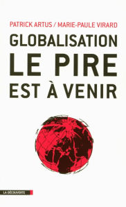 Title: Globalisation, le pire est à venir, Author: Patrick ARTUS