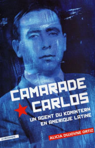 Title: Camarade Carlos, Author: Alicia DUJOVNE ORTIZ