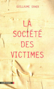 Title: La société des victimes, Author: Guillaume ERNER