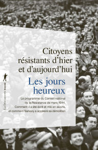 Title: Les jours heureux, Author: CITOYENS RÉSISTANTS D'HIER ET D'AUJOURD'HUI