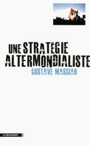 Title: Une stratégie altermondialiste, Author: Gustave Massiah