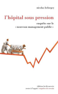 Title: L'hôpital sous pression, Author: Nicolas Belorgey