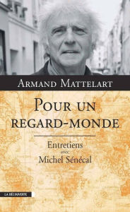 Title: Pour un regard-monde, Author: Armand MATTELART