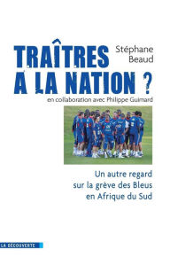 Title: Traîtres à la nation ?, Author: Stéphane Beaud