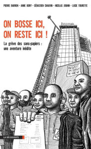 Title: On bosse ici, on reste ici !, Author: Pierre Barron