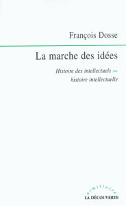 Title: La marche des idées, Author: François Dosse